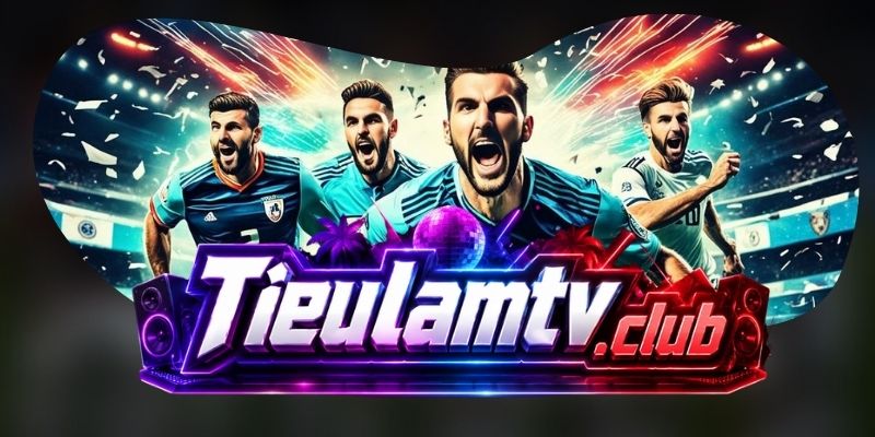 TieulamTV phù hợp với nhiều gu thưởng thức bóng đá